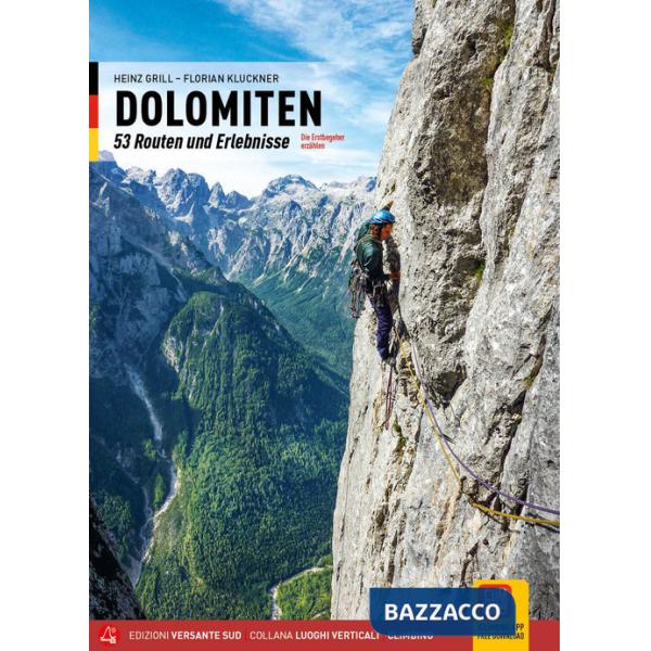 Dolomiti. 53 itinerari raccontati. Esperienze di prime salite. Ediz. tedesca