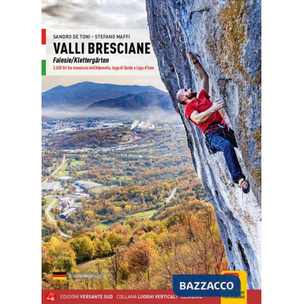 Valli bresciane. Falesie-Klettergärten 3.630 tiri tra massiccio dell'Adamello, Lago di Garda e Lago d'Iseo