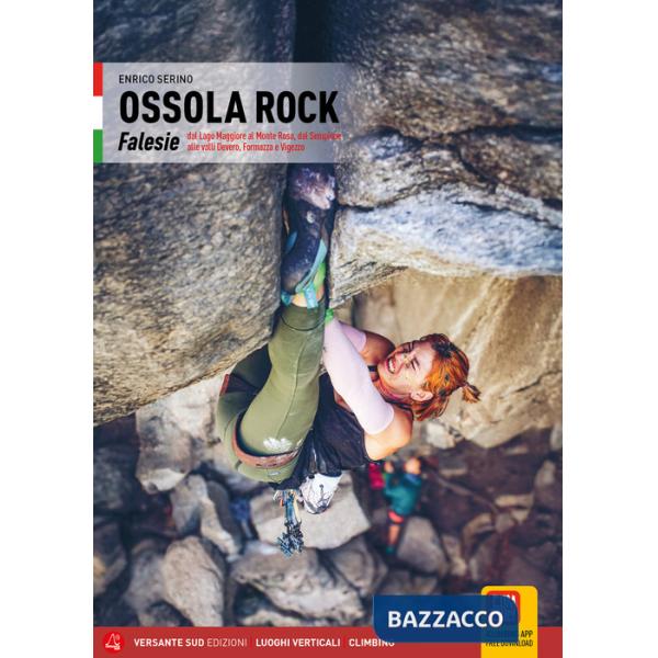 Ossola Rock. Falesie dal Lago Maggiore al Sempione, dal Monte Rosa alle Valli Devero, Formazza e Vigezzo