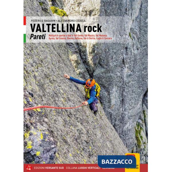 Valtellina rock. Pareti. Multipitch sportive e trad in Val Gerola, Val Masino, Val Malenco, Aprica, Val Grosina, Bormio, Valfurv