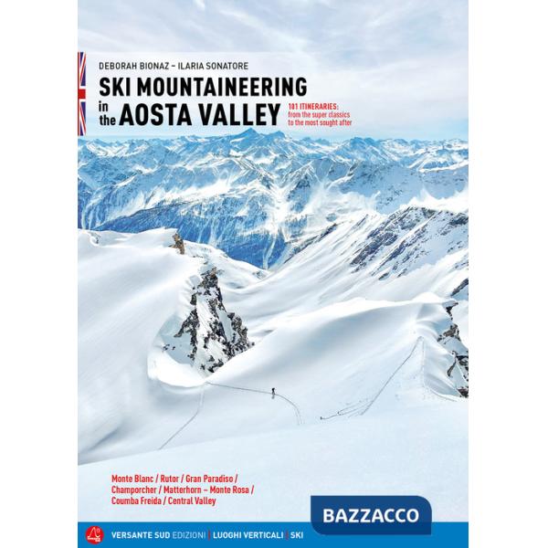 Ski mountaineering in the Aosta Valley. 101 itineraries: from the super classics to the most sought after