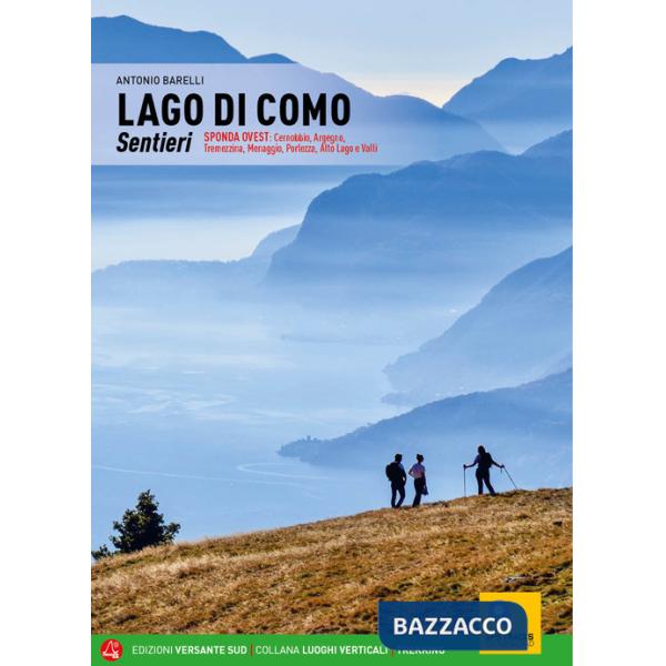 Lago di Como. Sentieri. Sponda ovest: Cernobbio, Argegno, Tremezzina, Menaggio, Porlezza, Alto Lago e Valli. Con espansione onli