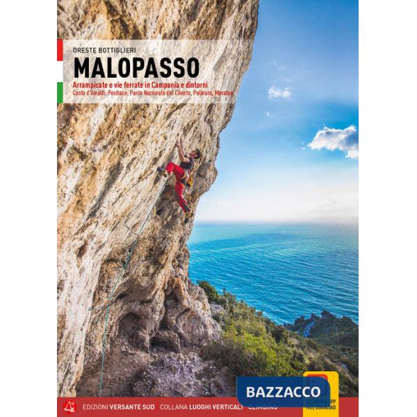 Malopasso. Arrampicate e vie ferrate in Campania e dintorni Costa d'Amalfi, Positano, Parco Nazionale del Cilento, Palinuro, Mar