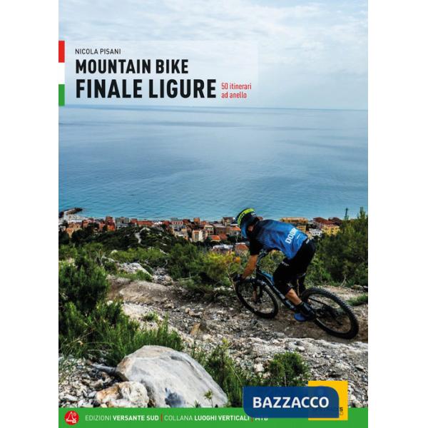 Mountain bike. Finale Ligure. 50 itinerari ad anello