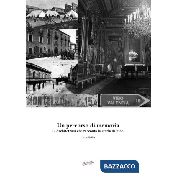 Percorso di memoria. L'architettura che racconta la storia di Vibo (Un)