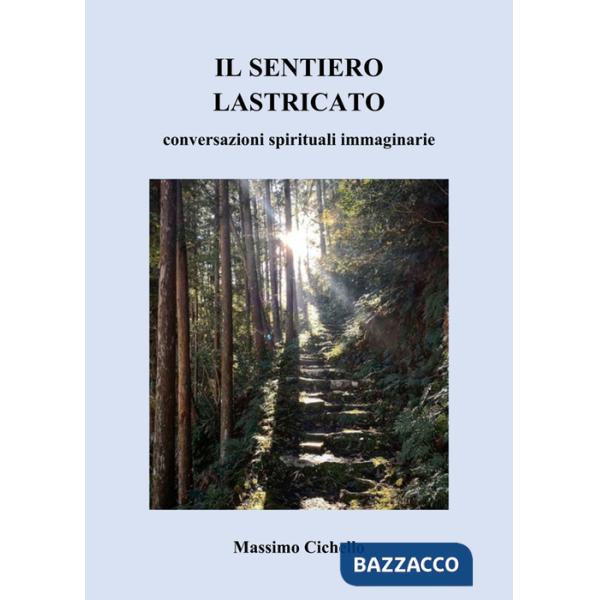 Sentiero lastricato. Conversazioni spirituali immaginarie (Il)