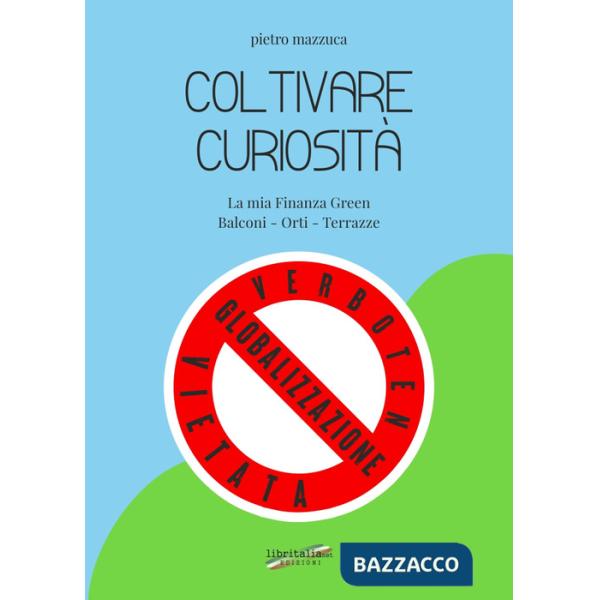 Coltivare curiosità. La mia finanza green. Balconi, orti, terrazze