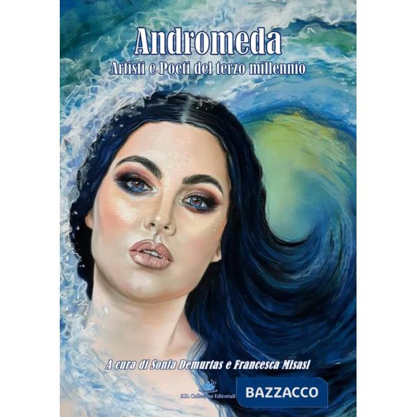 Andromeda. Artisti e poeti del terzo millennio. Ediz. illustrata