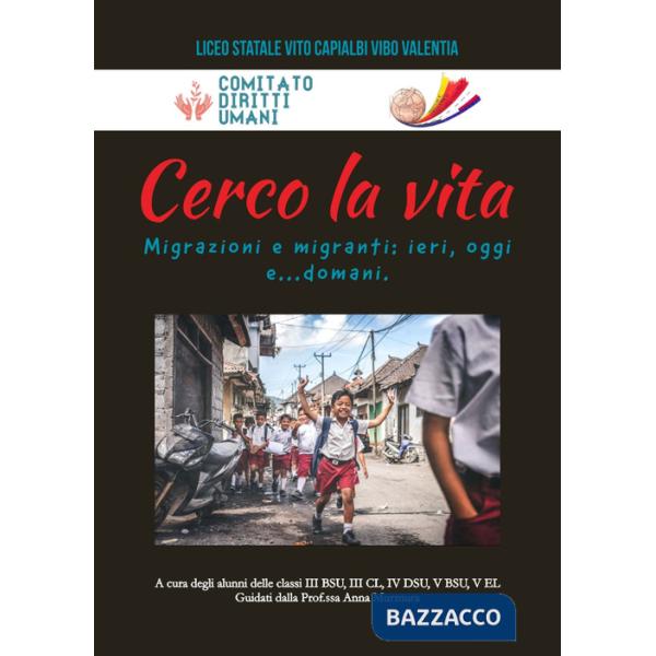 Cerco la Vita. Migrazioni e migranti: ieri, oggi e...domani