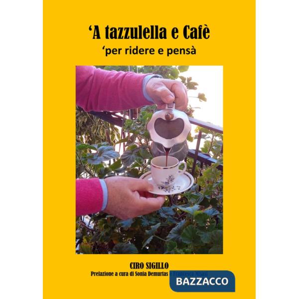«A tazzulella e cafè». Per ridere e pensà
