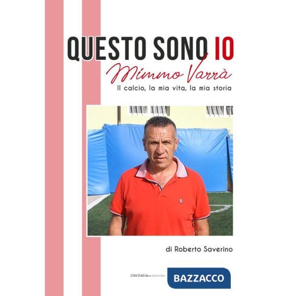 Questo sono io. Mimmo Varrà. Il calcio, la mia vita, la mia storia