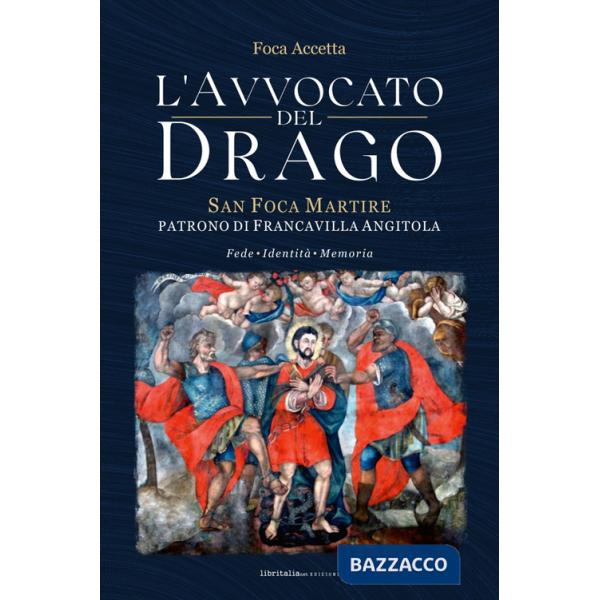 Avvocato del Drago. San Foca Martire, patrono di Francavilla Angitola (L')