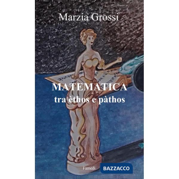Matematica, tra èthos e pàthos