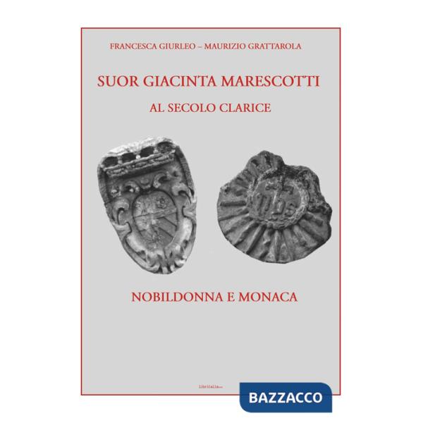 Suor Giacinta Marescotti, al secolo Clarice. Nobildonna e monaca