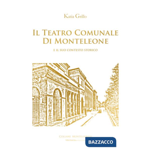 Teatro Comunale di Monteleone e il suo contesto storico (Il)