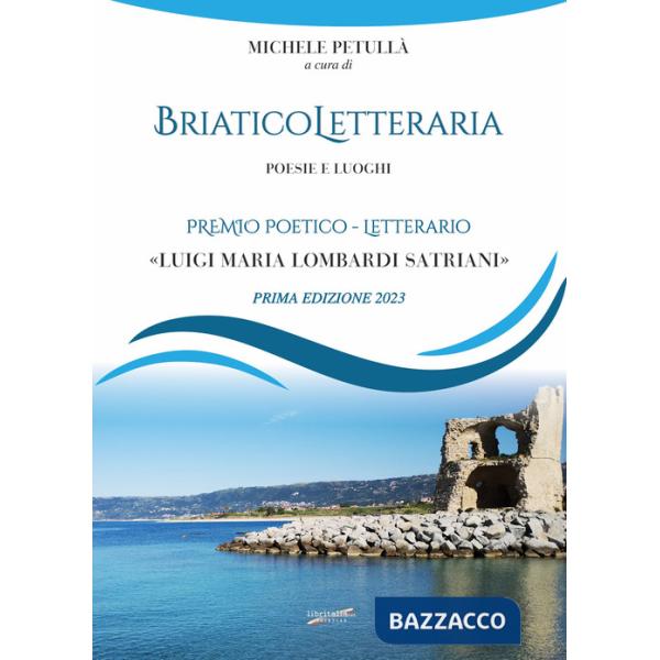 Briatico Letteraria. Poesie e luoghi. Premio poetico-letterario «Luigi Maria Lombardi Satriani». Prima edizione 2023