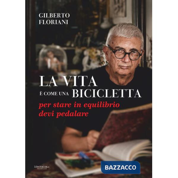 Vita è come una bicicletta: per stare in equilibrio devi pedalare (La)
