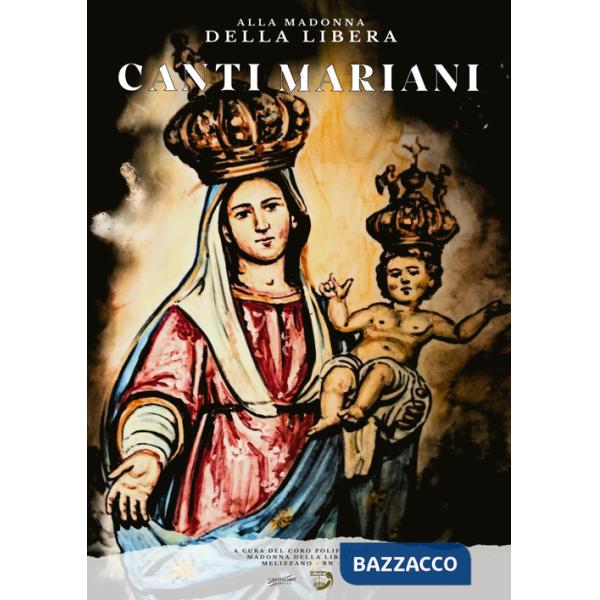 Canti mariani. Alla Madonna della Libera