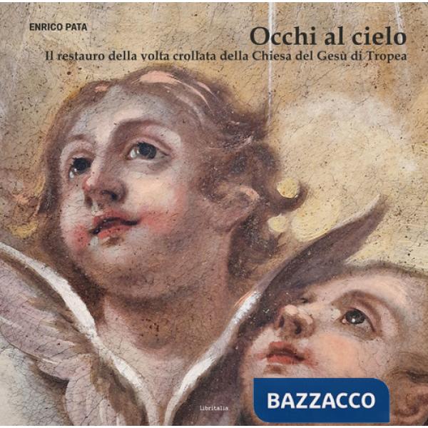 Occhi al cielo. Il restauro della volta crollata della Chiesa del Gesù di Tropea