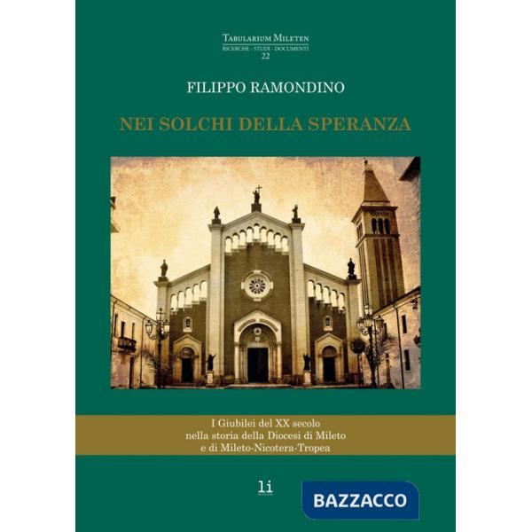 Nei solchi della speranza. I giubilei del XX secolo nella storia della diocesi di Mileto e di Mileto-Nicotera-Tropea