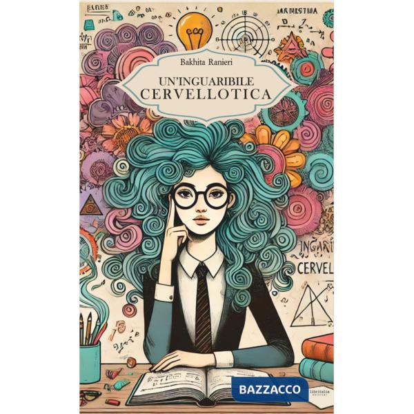 Inguaribile cervellotica (Un')