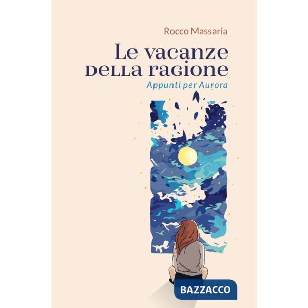 Vacanze della ragione. Appunti per Aurora (Le)