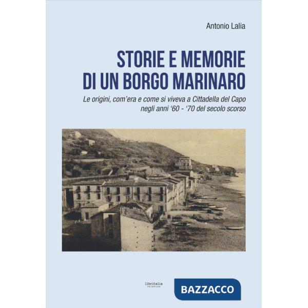 Storie e memorie di un borgo marinaro. Le origini, com'era e come si viveva a Cittadella del Capo negli anni '60-'70 del secolo 