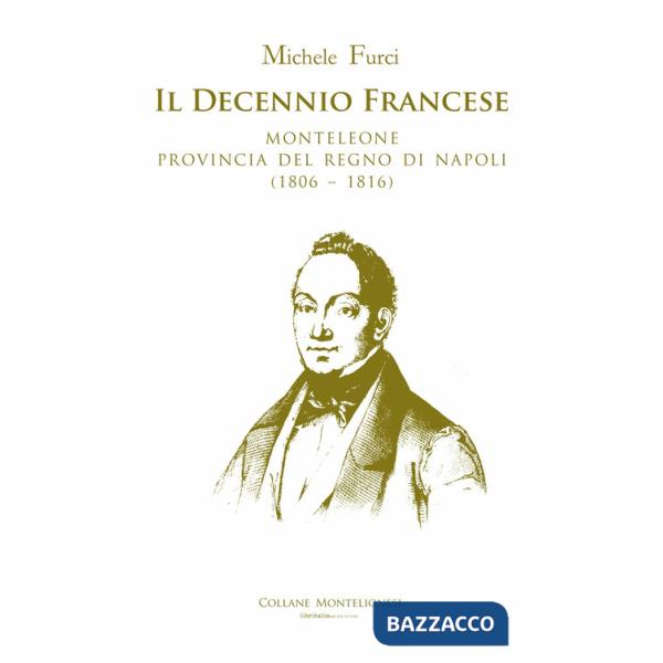Decennio francese. Monteleone provincia del Regno di Napoli (1806-1816) (Il)
