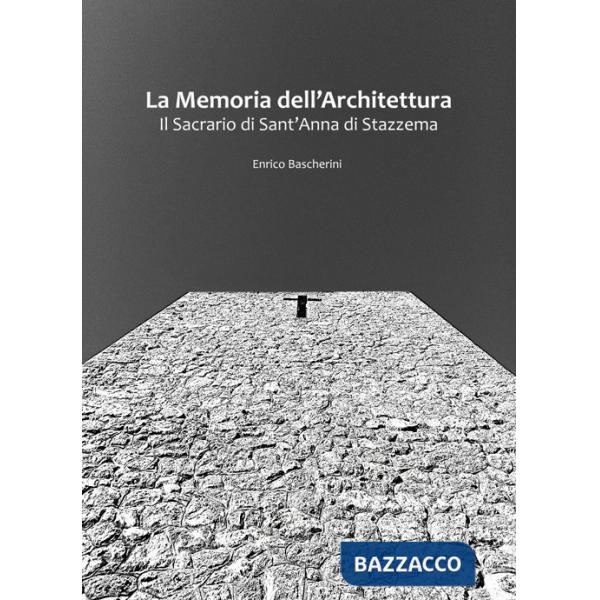 Memoria dell'architettura. Il Sacrario di Sant'Anna di Stazzema (La)
