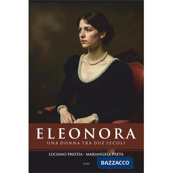 Eleonora. Una donna tra due secoli