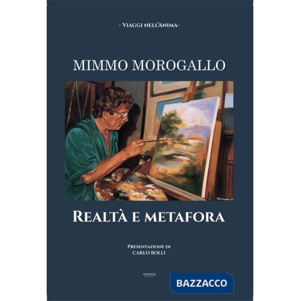 Mimmo Morogallo. Realtà e metafora