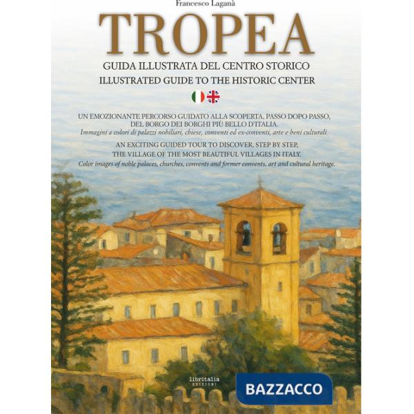 Tropea. Guida illustrata del centro storico-Illustrated guide to the historic center. Ediz. bilingue