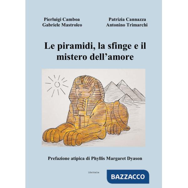 Piramidi, la sfinge e il mistero dell'amore (Le)