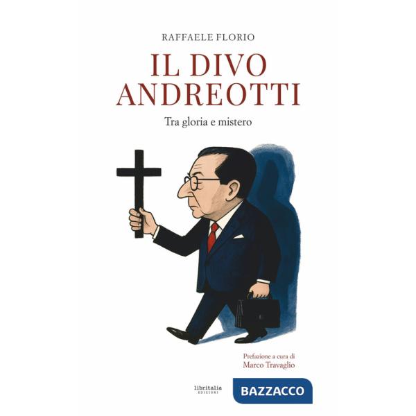 Divo Andreotti. Tra gloria e mistero (Il)