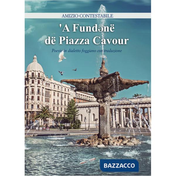 'A Fund*në dë Piazza Cavour. Poesie in dialetto foggiano con traduzione