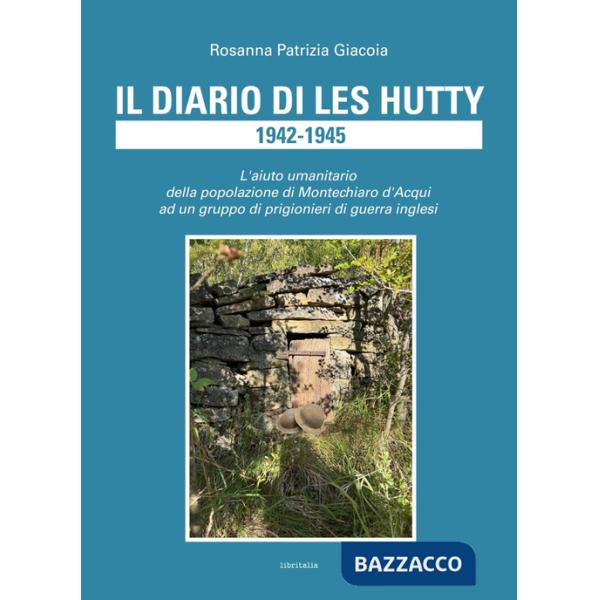 Diario di Les Hutty 1942-1945. L'aiuto umanitario della popolazione di Montechiaro d'Acqui ad un gruppo di prigionieri di guerra