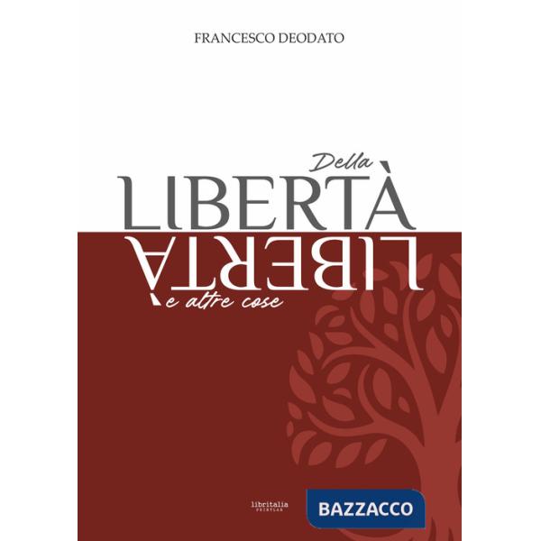 Della libertà e altre cose