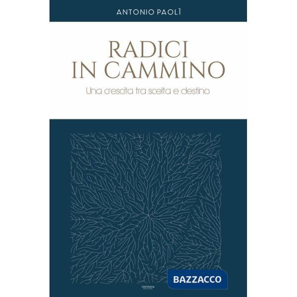 Radici in cammino. Una crescita tra scelta e destino