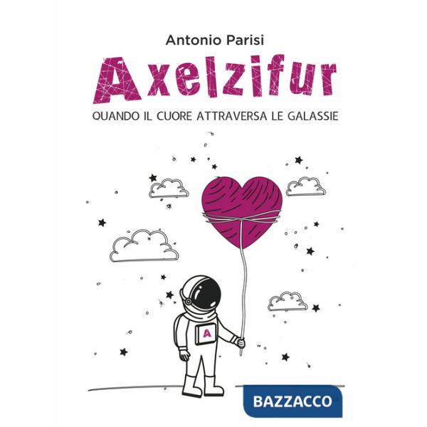 Axelzifur. Quando il cuore attraversa le galassie