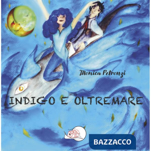 Indigo e oltremare. Ediz. illustrata