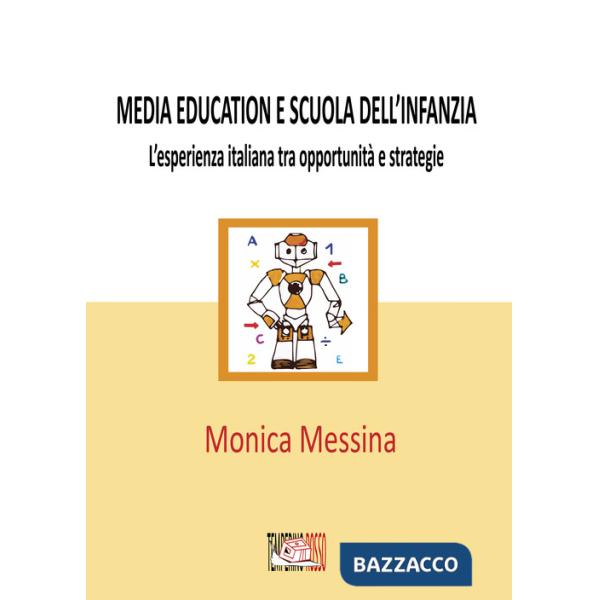 Media education e scuola dell'infanzia. L'esperienza italiana tra opportunità e strategie. Ediz. per la scuola