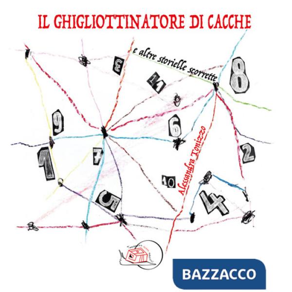 Ghigliottinatore di cacche. E altre storielle scorrette. Ediz. illustrata (Il)