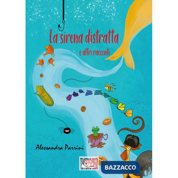 Sirena distratta. E altri racconti (La)