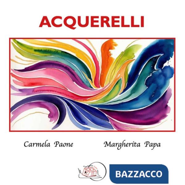 Acquerelli. Ediz. illustrata