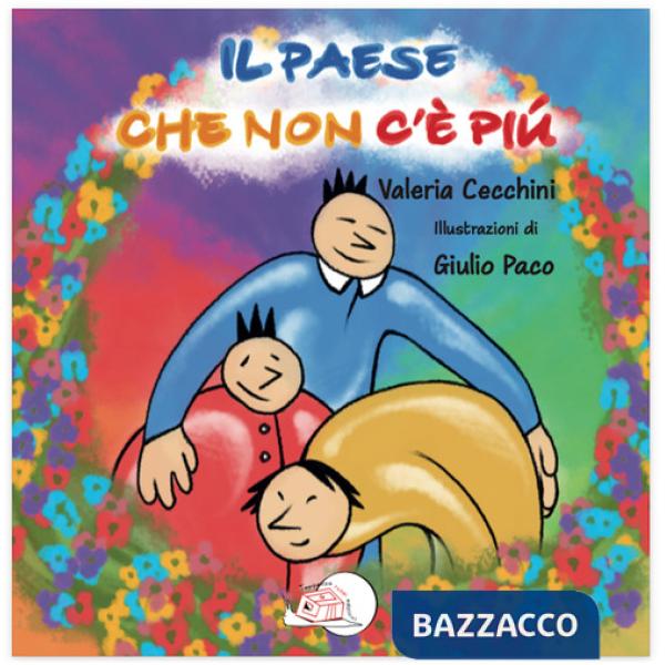 Paese che non c'è più. Ediz. illustrata (Il)