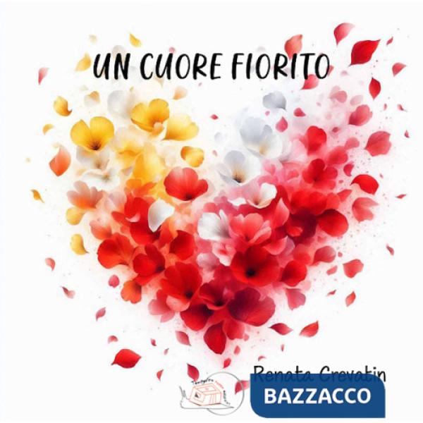 Cuore fiorito. Ediz. illustrata (Un)
