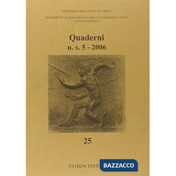 Quaderni del Dipartimento di filologia linguistica e tradizione classica «Augusto Rostagni» (2006). Vol. 5