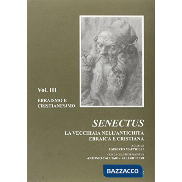Senectus. La vecchiaia nell'antichità ebraica e cristiana. Vol. 3: Ebraismo e cristianesimo