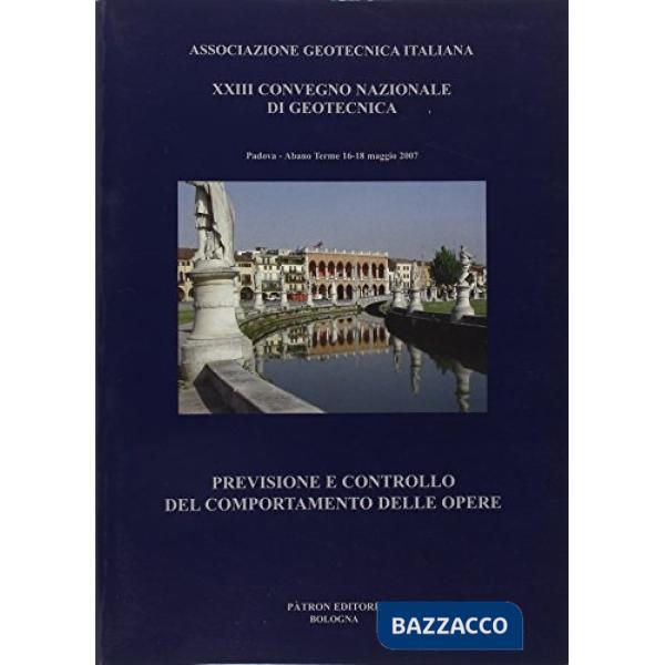 Tredicesimo Convegno nazionale di geotecnica (Abano Terme, 2007). Previsione e controllo del comportamento delle opere