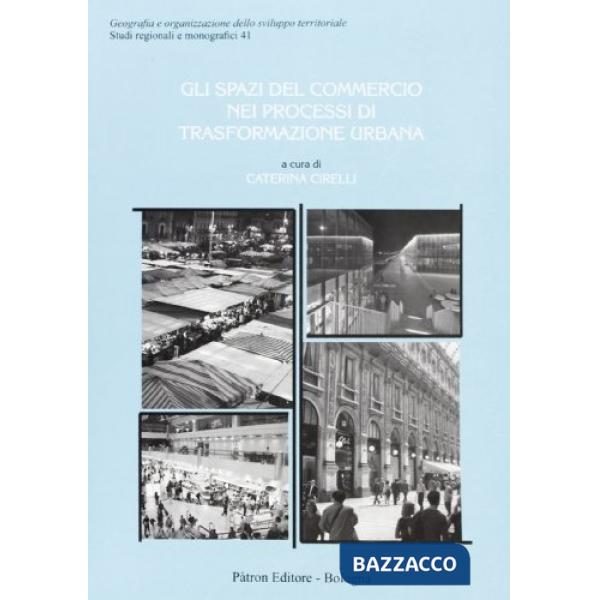 Spazi del commercio nei processi di trasformazione urbana (Gli)